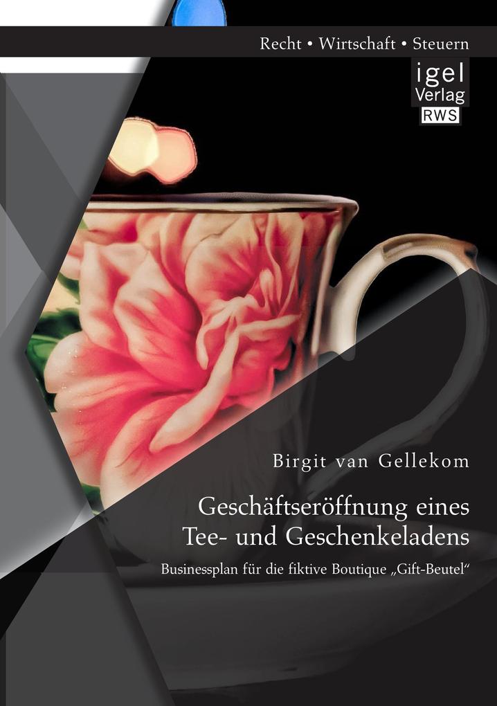 Geschäftseröffnung eines Tee- und Geschenkeladens: Businessplan für die fiktive Boutique 'Gift-Beutel'