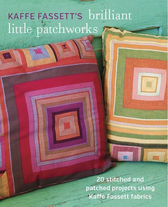 Kaffe Fassett‘s Brilliant Little Patchworks: 20 Stitched and Patched Projects Using Kaffe Fassett Fabrics