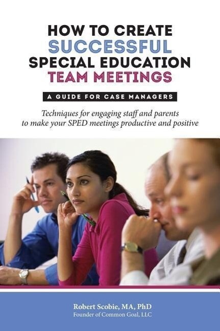 How to Create Successful Special Education Team Meetings: A Guide for Case Managers