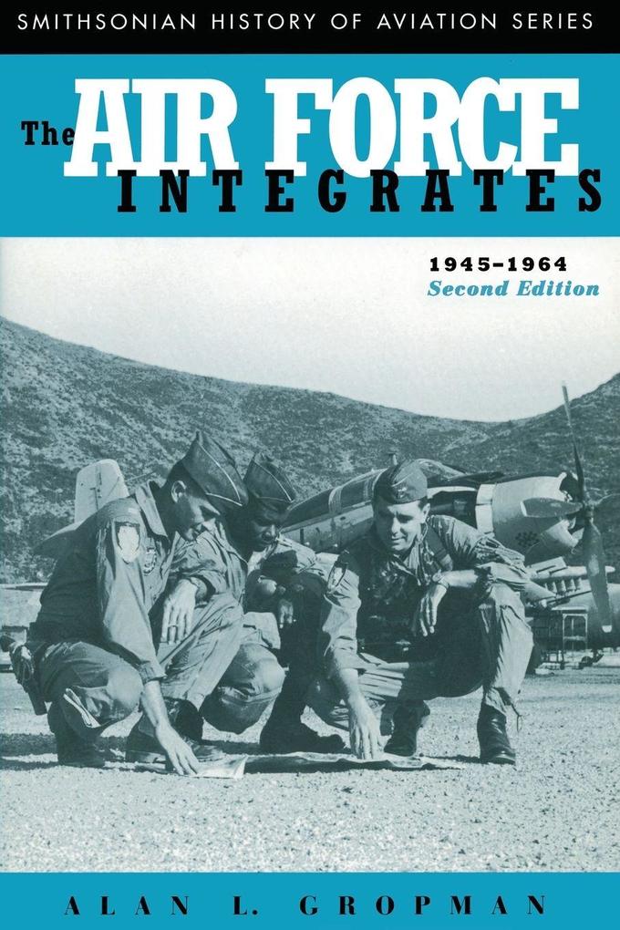 The Air Force Integrates 1945-1964 Second Edition