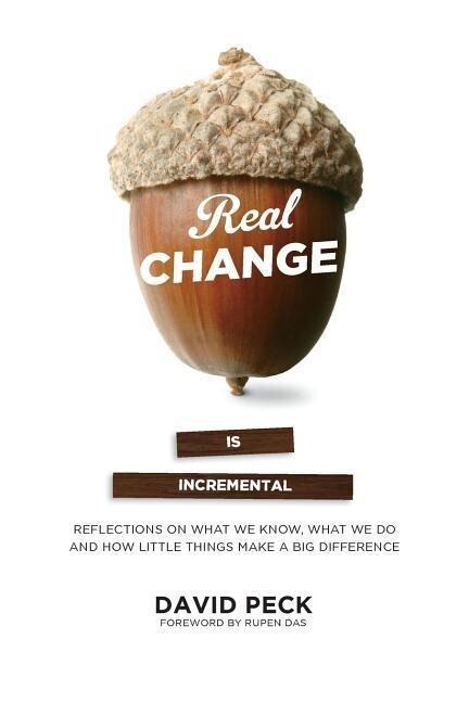 Real Change Is Incremental: Reflections on What We Know What We Do and How Little Things Make a Big Difference