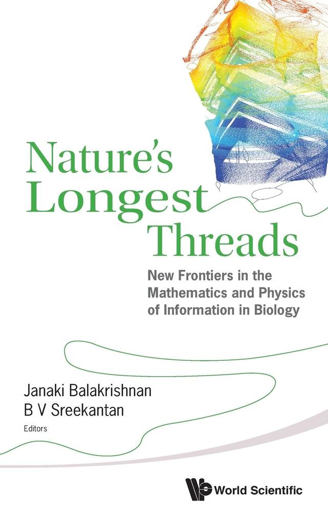 Nature‘s Longest Threads: New Frontiers in the Mathematics and Physics of Information in Biology