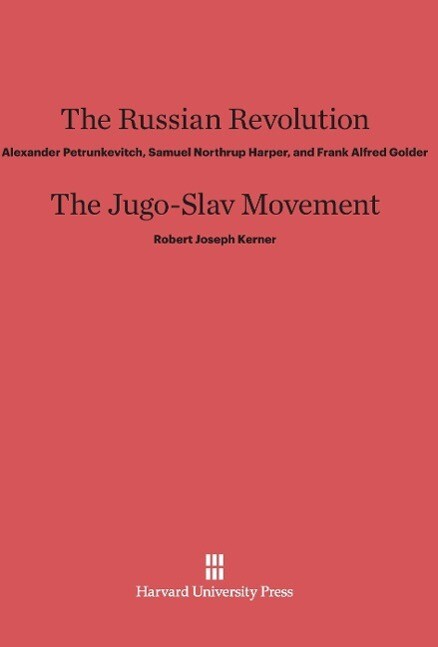 The Russian Revolution. The Jugo-Slav Movement - Robert Joseph Kerner