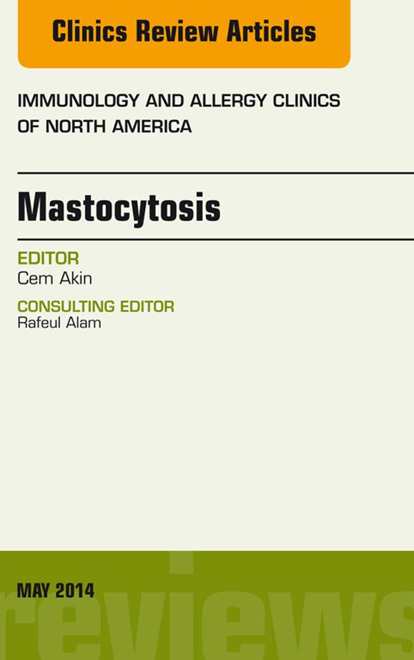 Mastocytosis An Issue of Immunology and Allergy Clinics