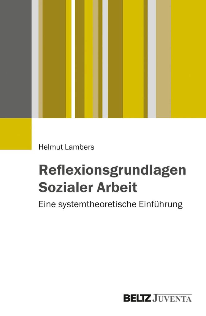 Reflexionsgrundlagen Sozialer Arbeit
