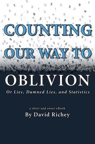 Counting Our Way To Oblivion