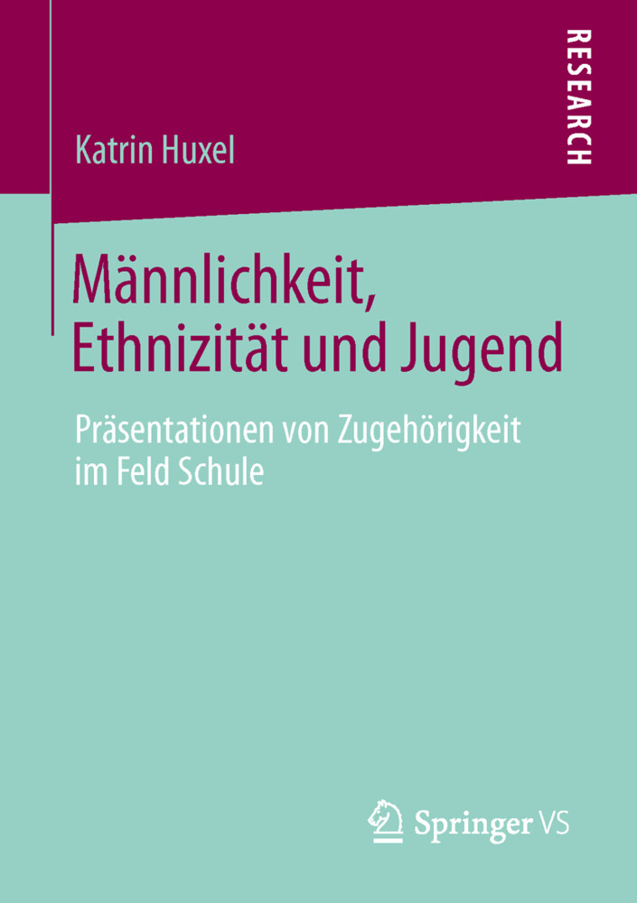 Männlichkeit Ethnizität und Jugend - Katrin Huxel