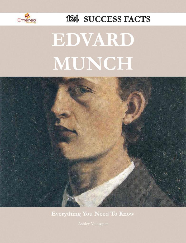 Edvard Munch 124 Success Facts - Everything you need to know about Edvard Munch