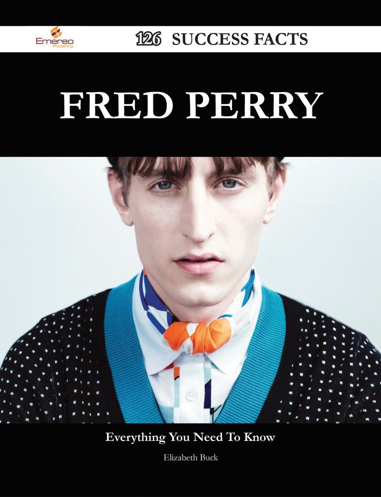 Fred Perry 126 Success Facts - Everything you need to know about Fred Perry