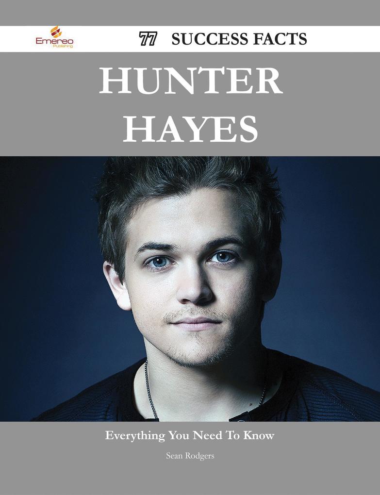 Hunter Hayes 77 Success Facts - Everything you need to know about Hunter Hayes
