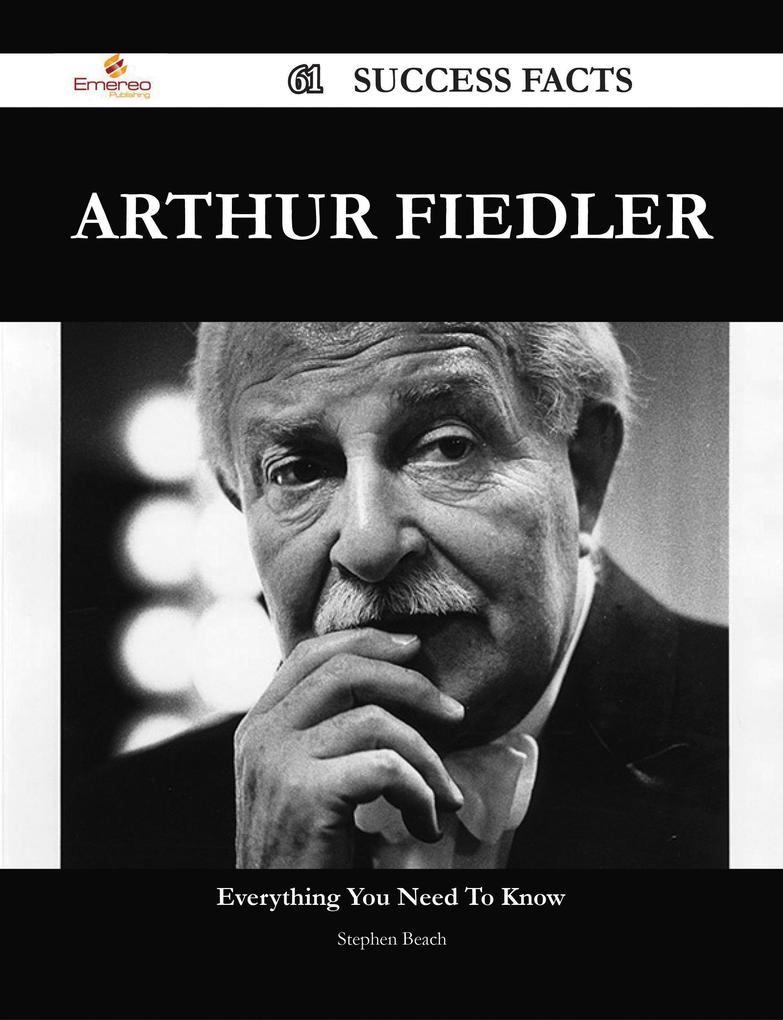 Arthur Fiedler 61 Success Facts - Everything you need to know about Arthur Fiedler