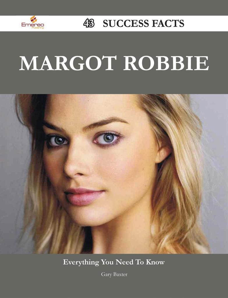 Margot Robbie 43 Success Facts - Everything you need to know about Margot Robbie