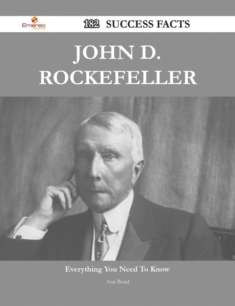 John D. Rockefeller 182 Success Facts - Everything you need to know about John D. Rockefeller