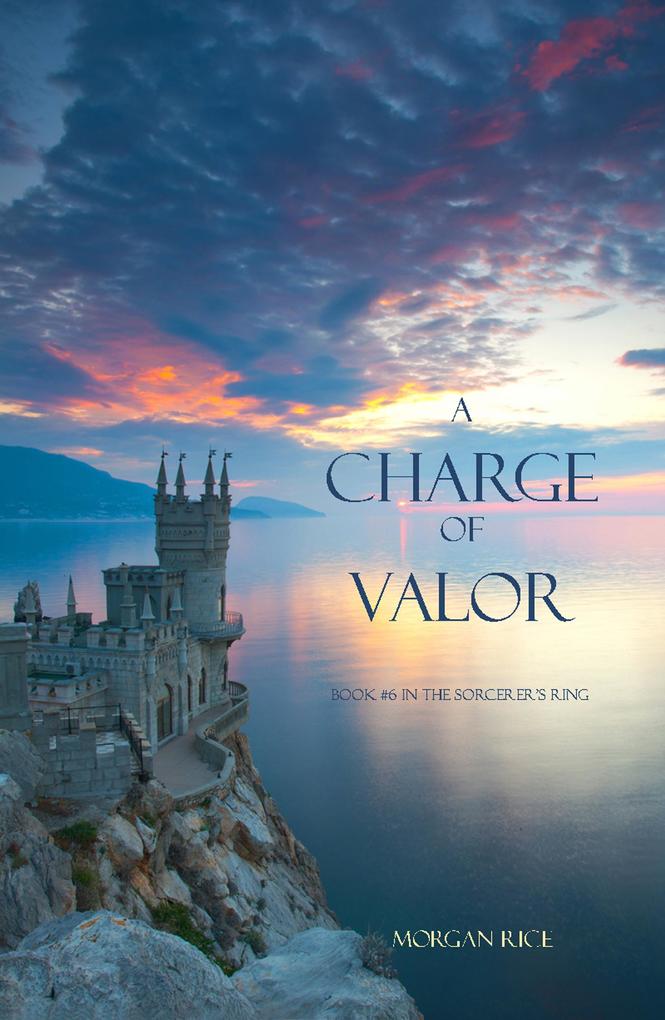 A Charge of Valor (Book #6 of the Sorcerer‘s Ring)