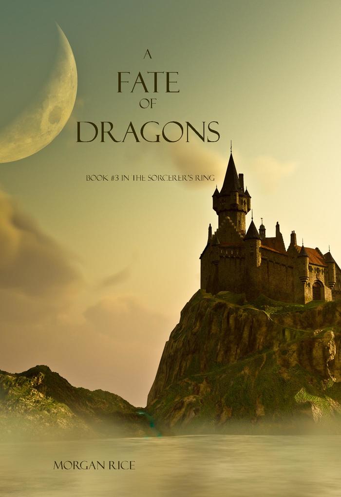 A Fate of Dragons (Book #3 of the Sorcerer‘s Ring)