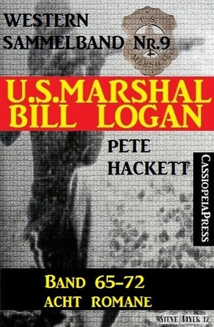 U.S. Marshal Bill Logan Band 65-72 - Acht Romane (U.S. Marshal Western Sammelband)