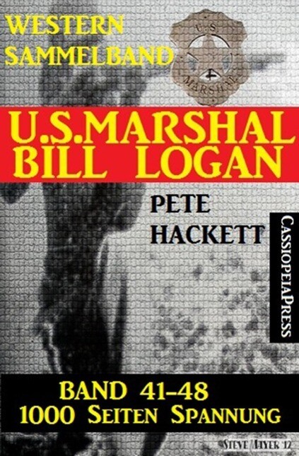 U.S. Marshal Bill Logan Band 41-48 (Western-Sammelband - 1000 Seiten Spannung)