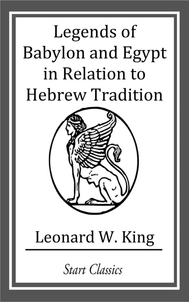 Legends of Babylon and Egypt in Relation to Hebrew Tradition