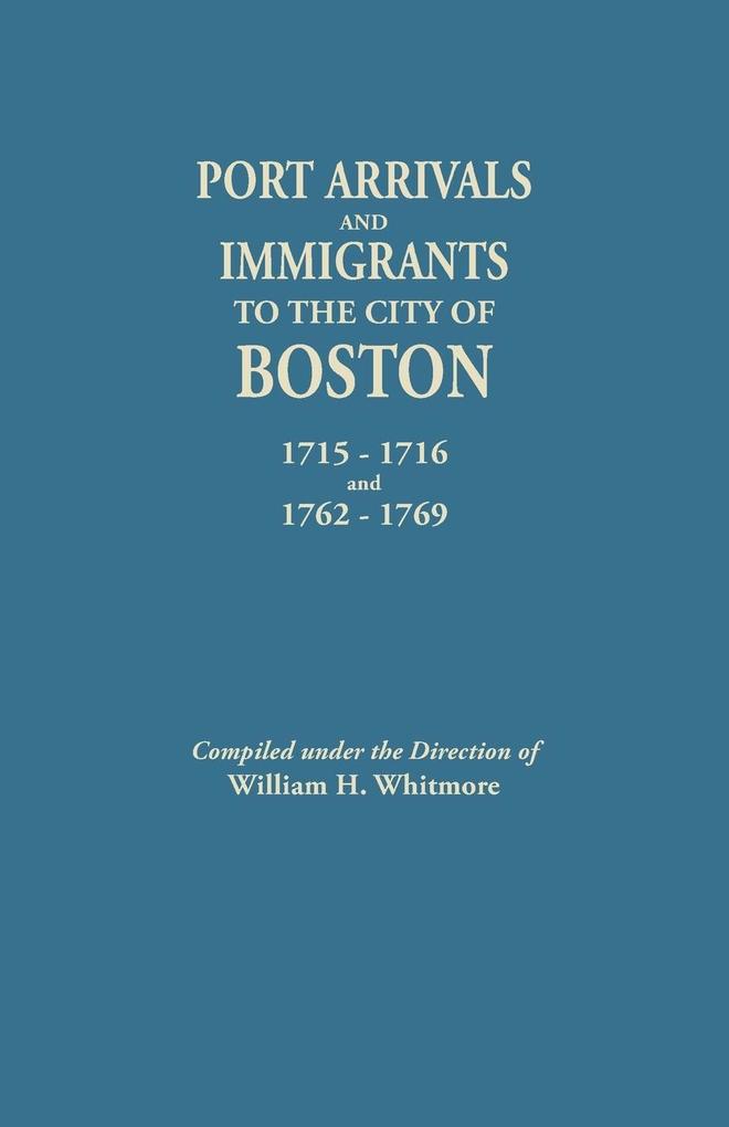 Port Arrivals and Immigrants to the City of Boston 1715-1716 and 1762-1769
