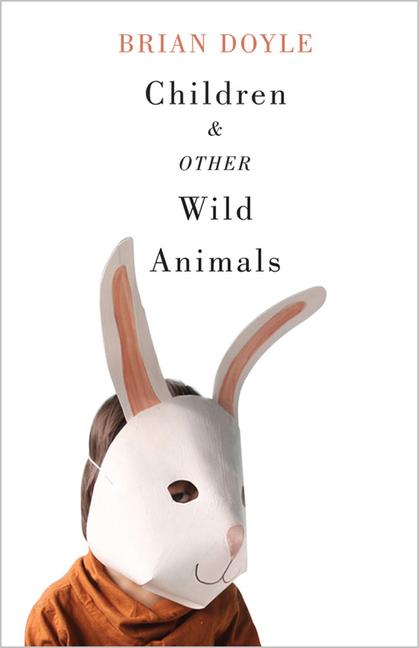 Children & Other Wild Animals: Notes on Badgers Otters Sons Hawks Daughters Dogs Bears Air Bobcats Fishers Mascots Charles Darwin Newts