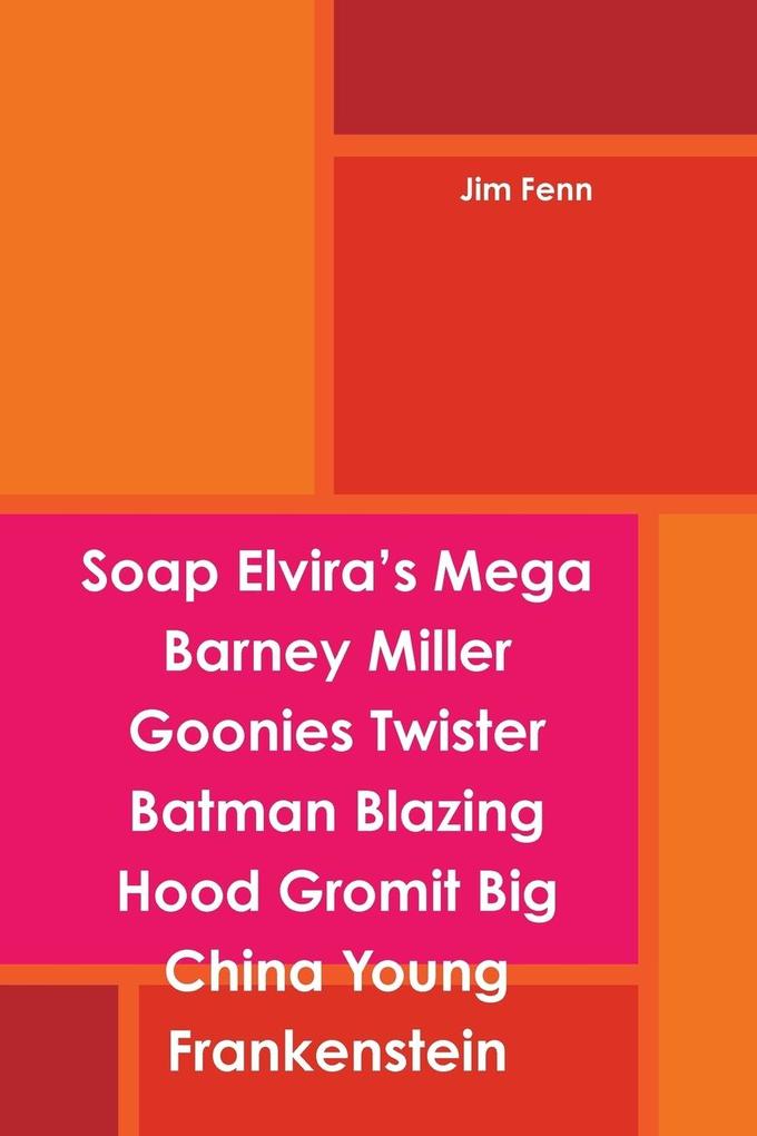 Soap Elvira‘s Mega Barney Miller Goonies Twister Batman Blazing Hood Gromit Big China Young Frankenstein