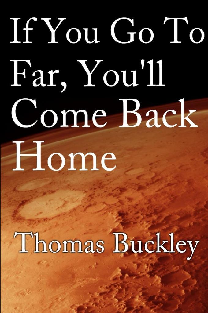 If You Go Too Far You'll Come Back Home