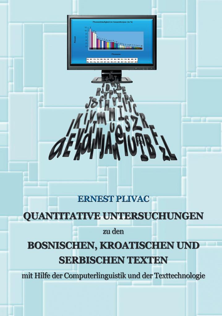 Korpuslinguistische Untersuchungen der bosnischen kroatischen und serbischen Korpora: mit Hilfe der Computerlinguistik und der Texttechnologie