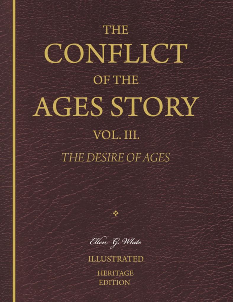 The Conflict of the Ages Story Vol. III. - The Desire of Ages