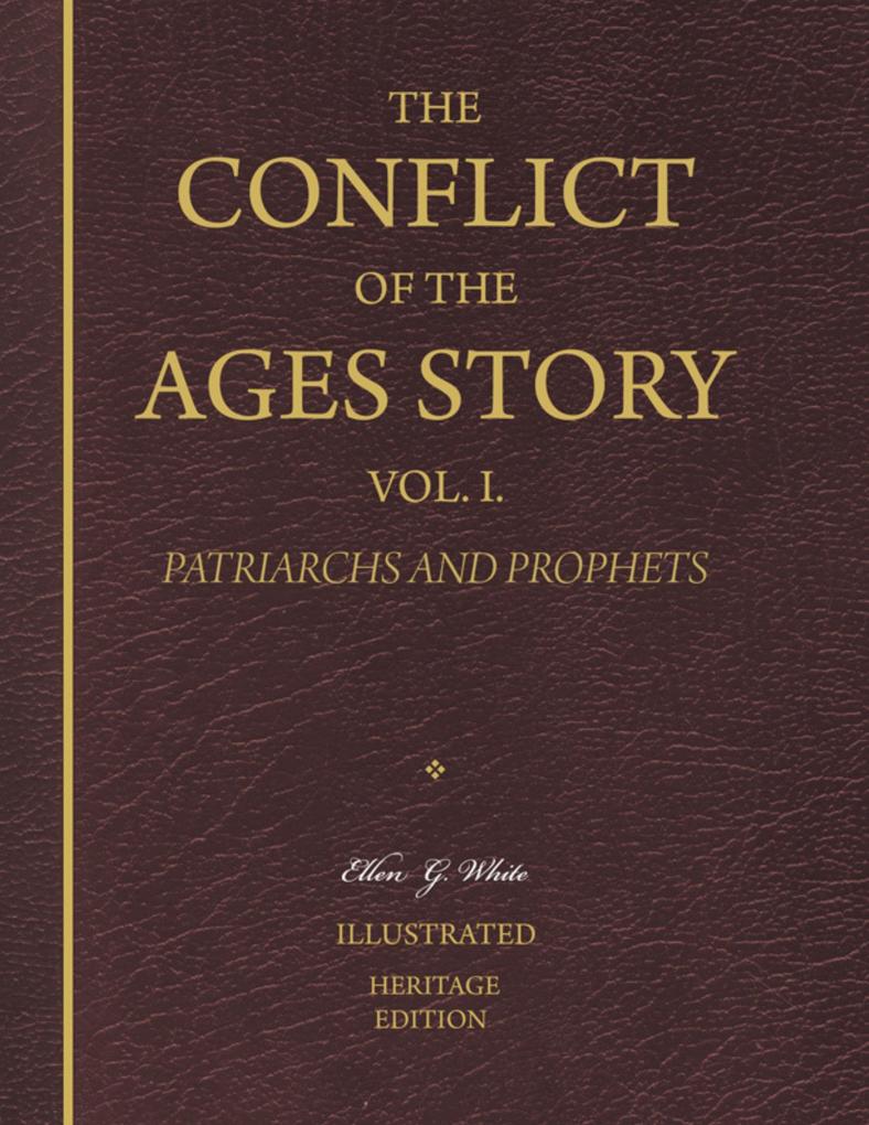 The Conflict of the Ages Story Vol. I. - Patriarchs and Prophets