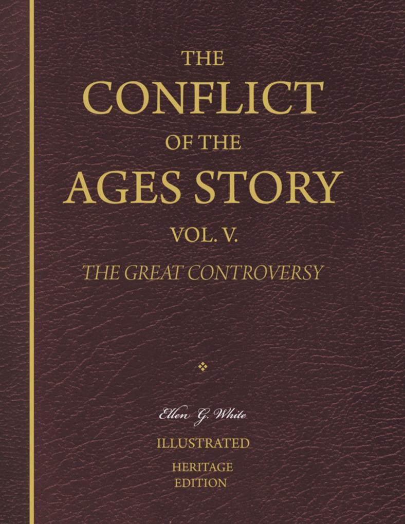 The Conflict of the Ages Story Vol. V. - The Great Controversy