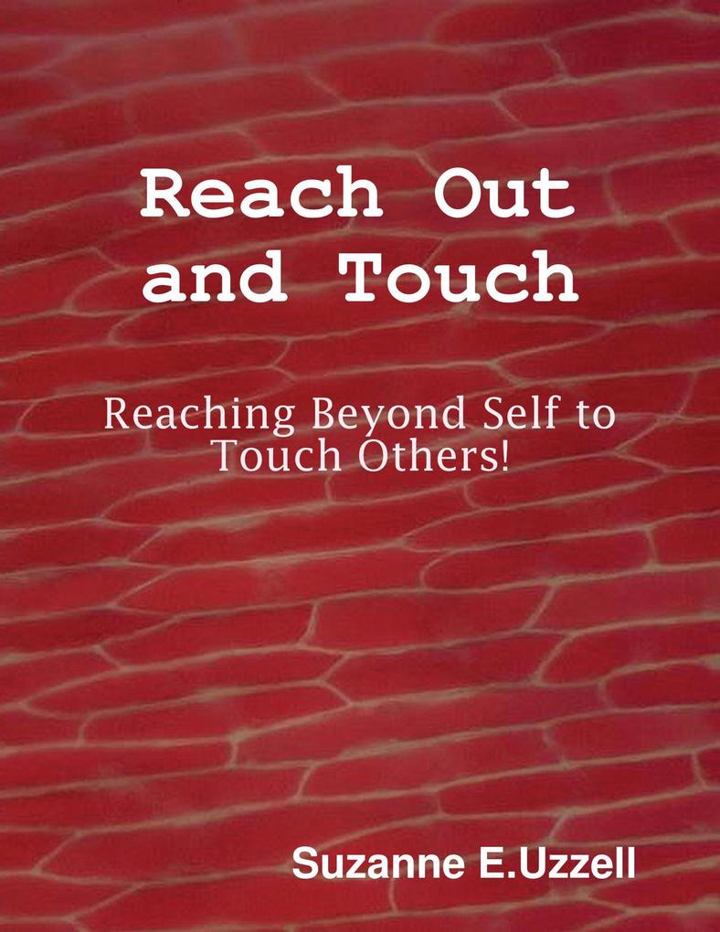 Reach Out and Touch - Reaching Beyond Self to Touch Others!