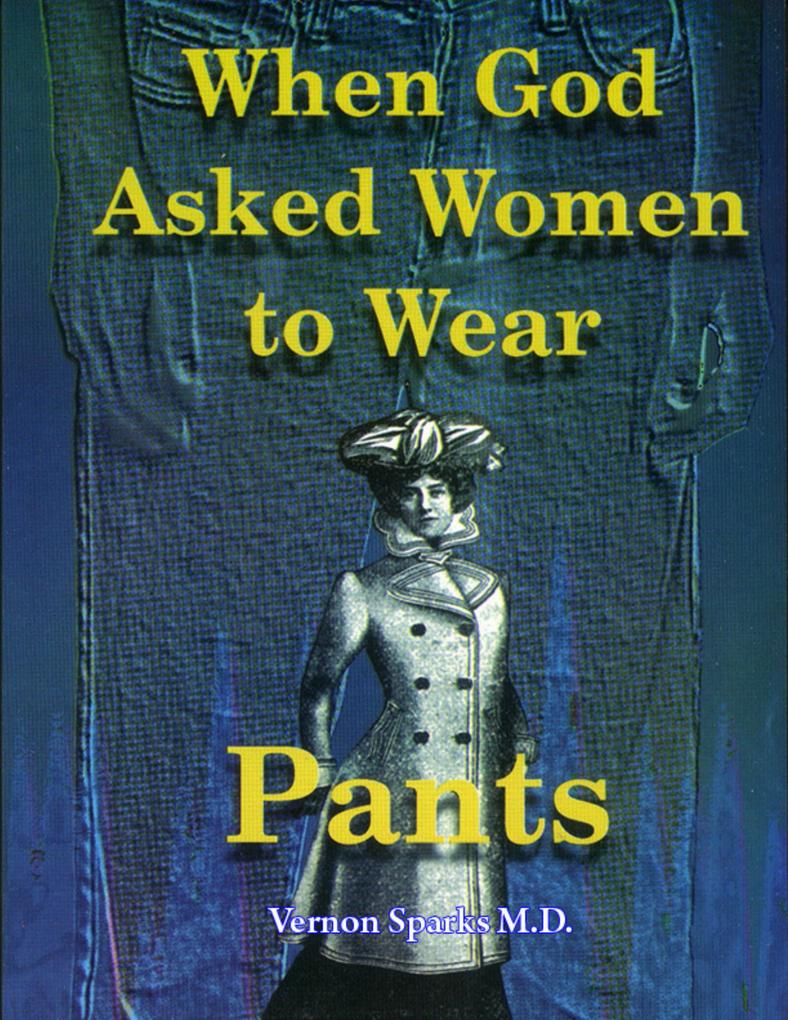 When God Asked Women to Wear Pants - Important Spiritual and Health Principles for Dress