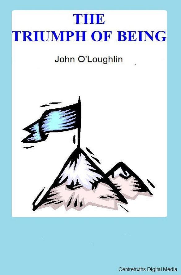The Triumph of Being - John O'Loughlin