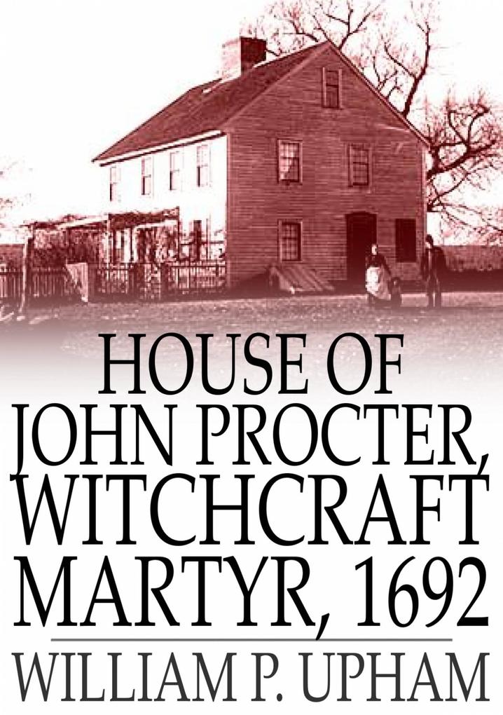 House of John Procter Witchcraft Martyr 1692