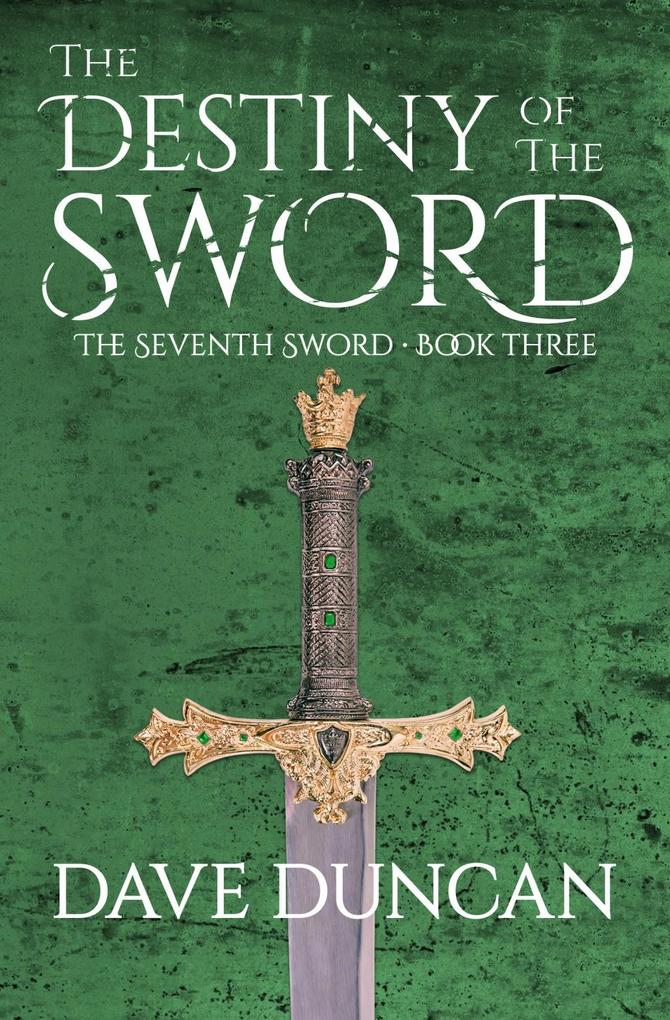 Destiny of the Sword - Dave Duncan