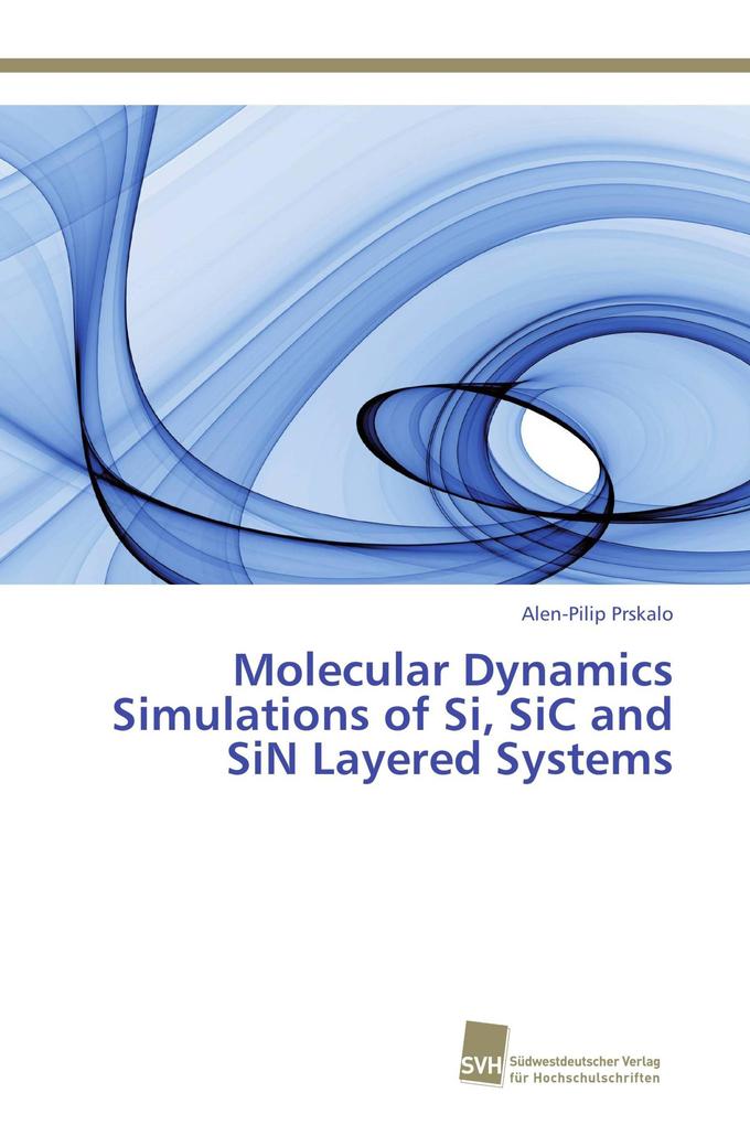 Molecular Dynamics Simulations of Si SiC and SiN Layered Systems