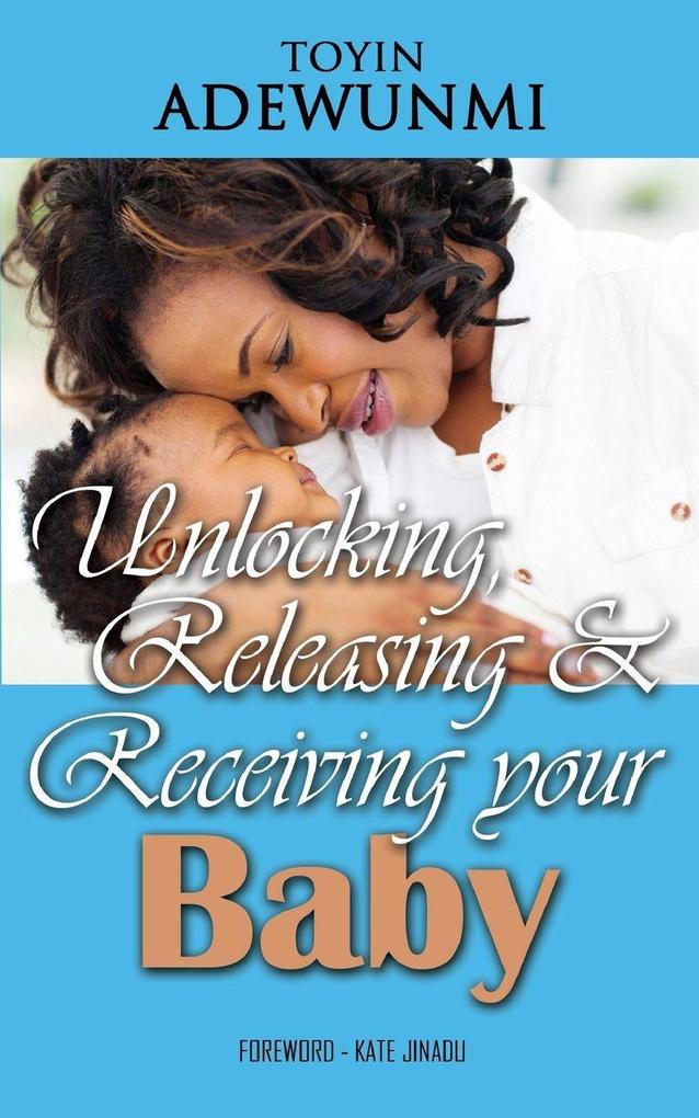 Unlocking Releasing and Receiving Your Baby
