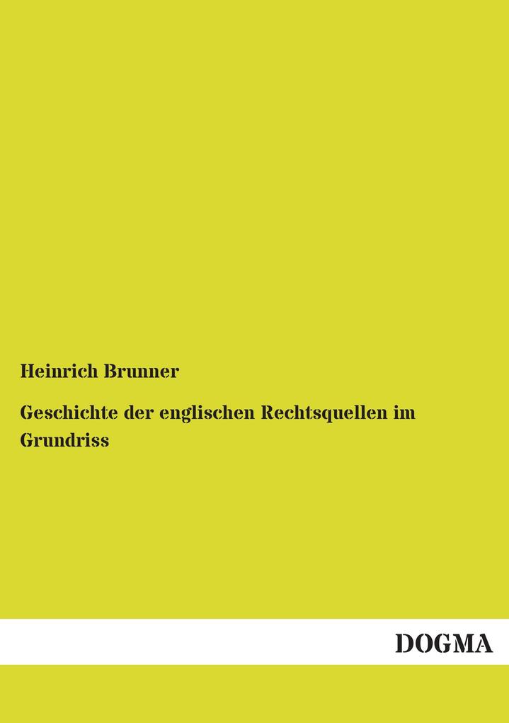 Geschichte der englischen Rechtsquellen im Grundriss