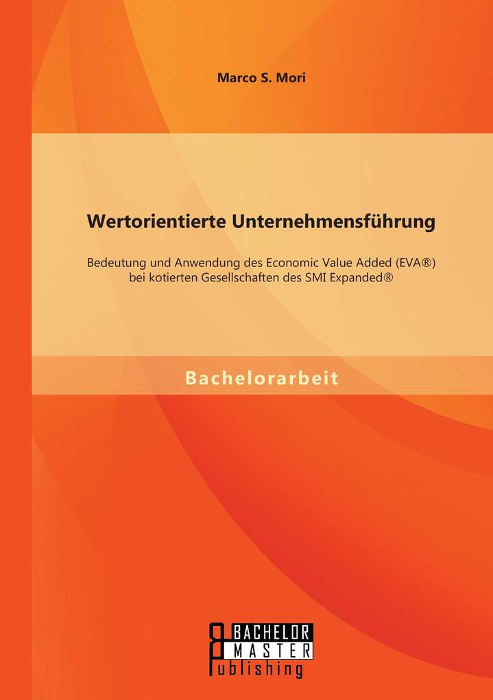 Wertorientierte Unternehmensführung: Bedeutung und Anwendung des Economic Value Added (EVA®) bei kotierten Gesellschaften des SMI Expanded®