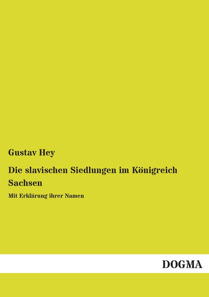 Die slavischen Siedlungen im Königreich Sachsen