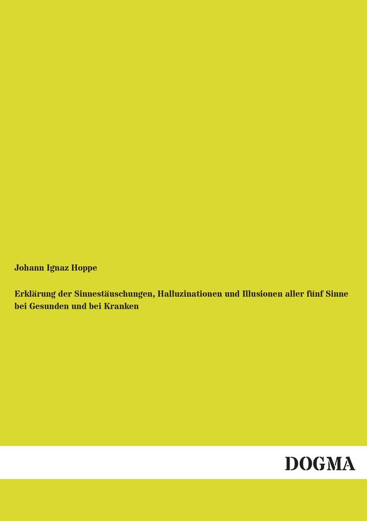Erklärung der Sinnestäuschungen Halluzinationen und Illusionen aller fünf Sinne bei Gesunden und bei Kranken