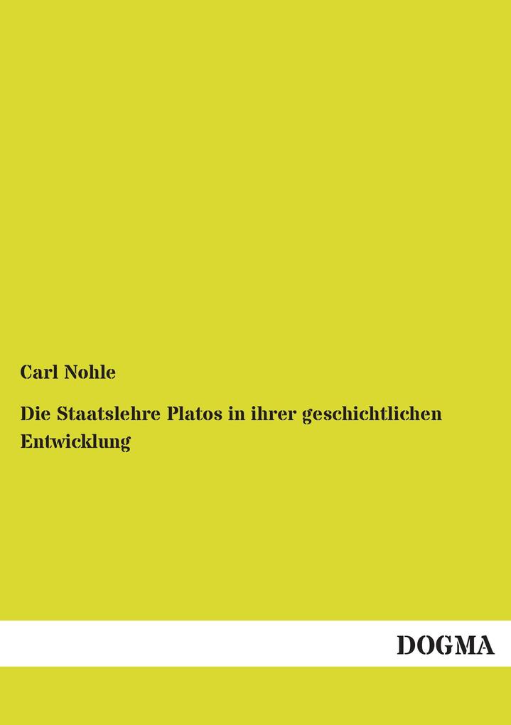 Die Staatslehre Platos in ihrer geschichtlichen Entwicklung