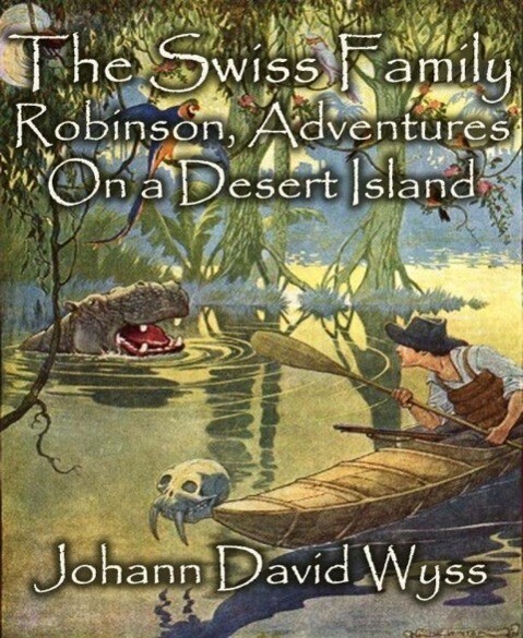 The Swiss Family Robinson Adventures On a Desert Island