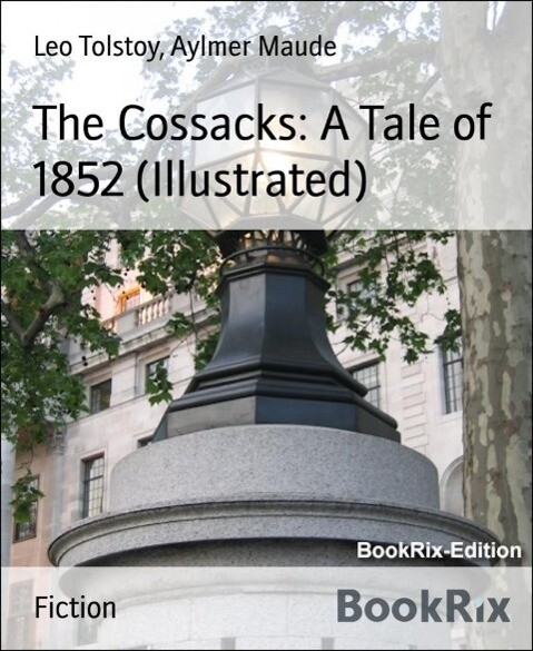 The Cossacks: A Tale of 1852 (Illustrated)