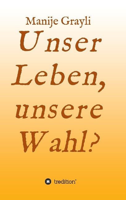 Image of Unser Leben unsere Wahl?