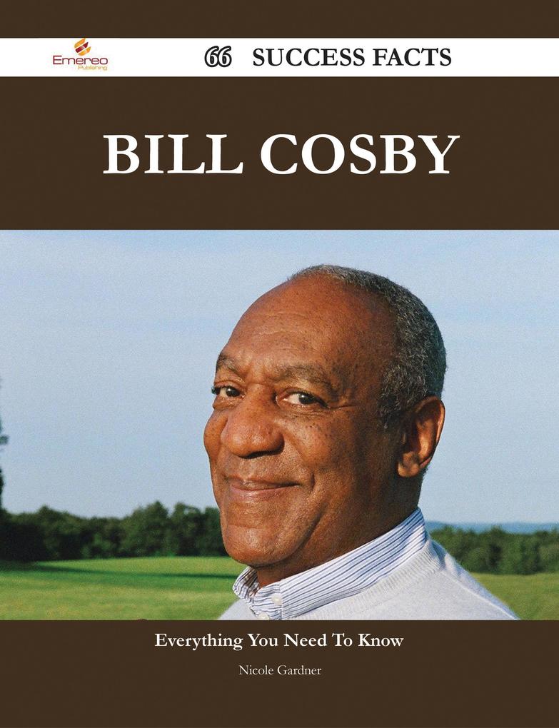 Bill Cosby 66 Success Facts - Everything you need to know about Bill Cosby