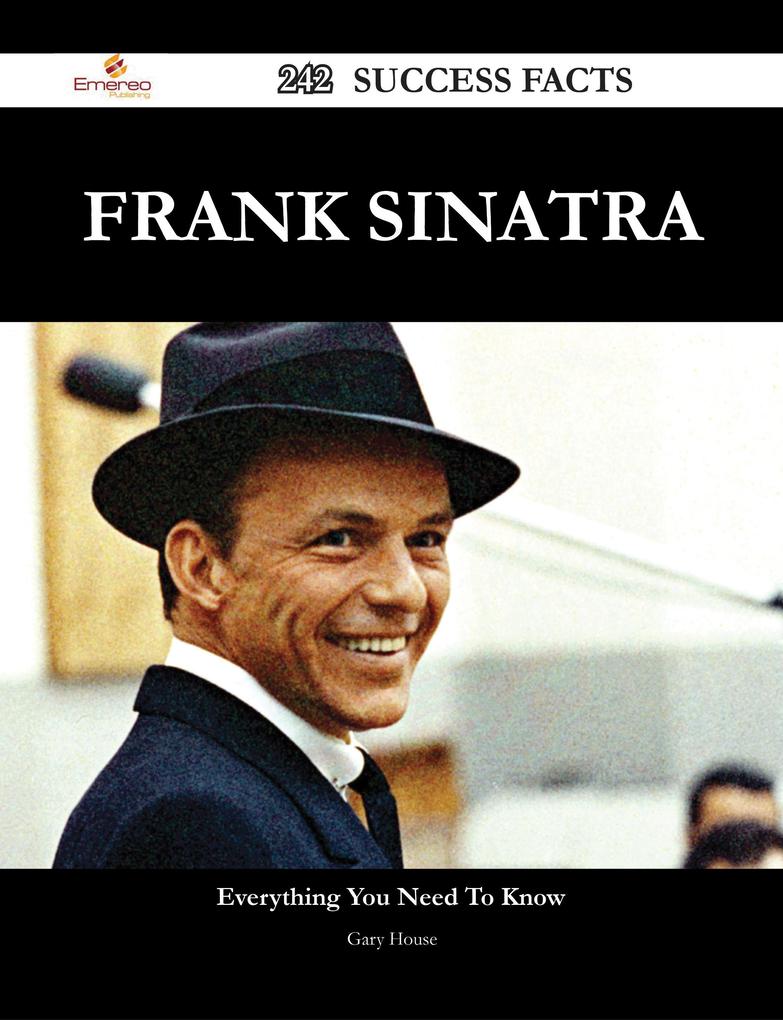 Frank Sinatra 242 Success Facts - Everything you need to know about Frank Sinatra