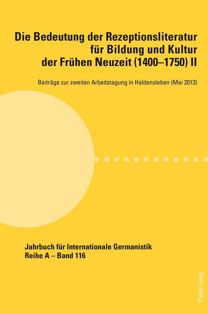Die Bedeutung der Rezeptionsliteratur für Bildung und Kultur der Frühen Neuzeit (1400-1750) Bd. II