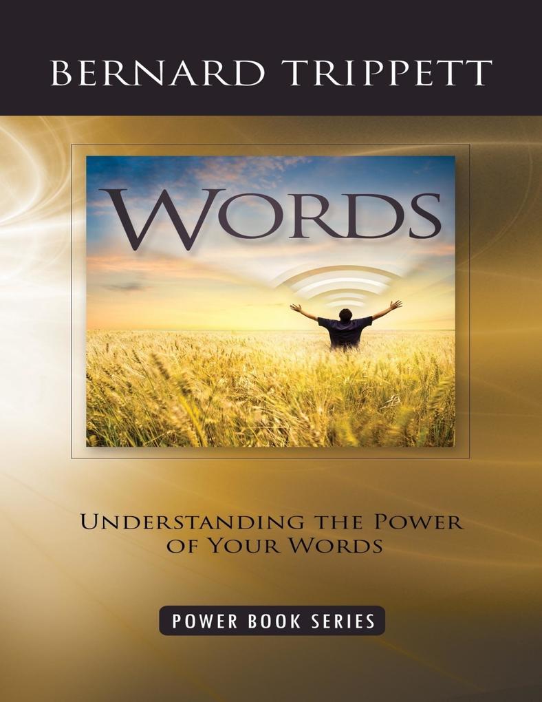 Words: Understanding the Power of Your Words