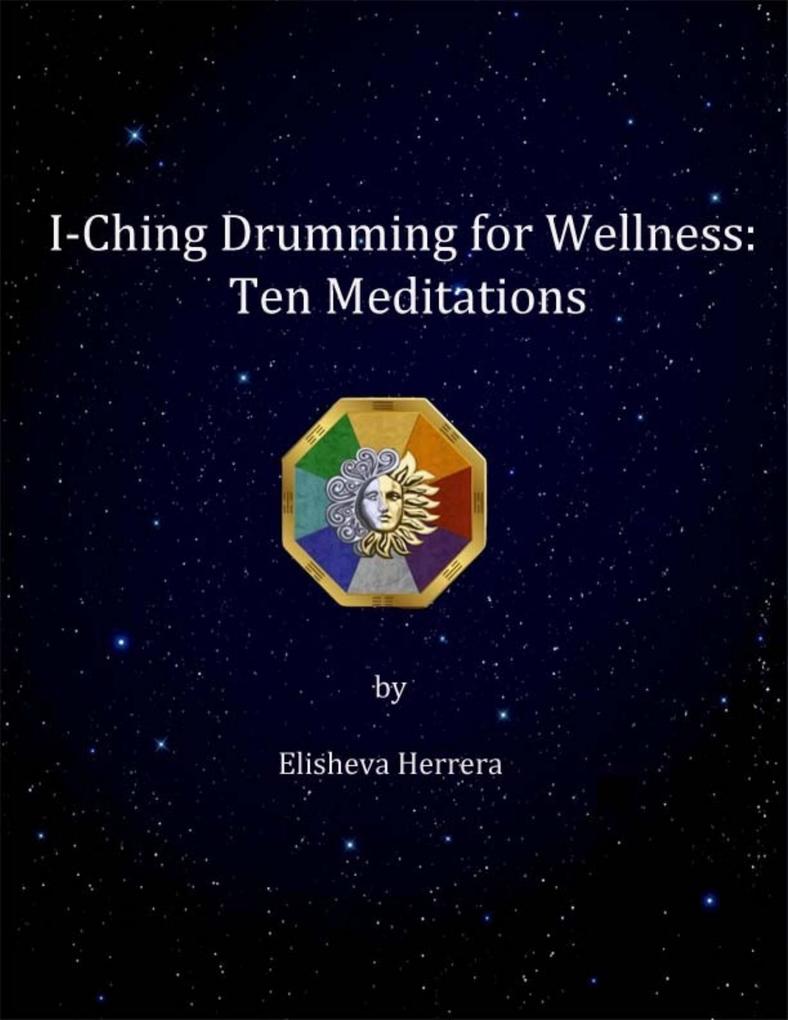 I Ching Drumming for Wellness: Ten Meditations